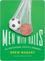 Men with Balls: The Professional Athlete's Handbook - Drew Magary