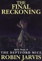 The Final Reckoning (The Deptford Mice Trilogy) - Robin Jarvis