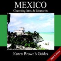 Karen Brown's Mexico: Charming Inns & Itineraries 2004 - Karen Brown, Clare Stevenson Brown, Jane Stevenson Day