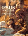 Jesus of Nazareth - William Barclay