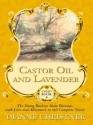 Castor Oil and Lavender: The Young Buckeye State Blossoms with Love and Adventure in This Complete Novel - Dianne Christner