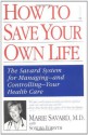 How to Save Your Own Life: The Eight Steps Only You Can Take to Manage and Control Your Health Care - Marie Savard, Sondra Forsyth