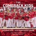 The Comeback Kids: Cincinnati Reds 2010 Championship Season - Joe Jacobs, Mark J. Schmetzer, Chris Welsh