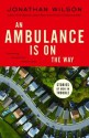 An Ambulance Is on the Way: Stories of Men in Trouble - Jonathan Wilson