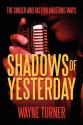 Shadows of Yesterday: The Singer and His Philandering Ways - Wayne Turner