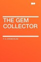 The Gem Collector - P.G. Wodehouse