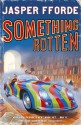 Something Rotten - Jasper Fforde