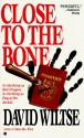 Close to the Bone - David Wiltse