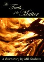 The Truth of the Matter - M.R. Graham