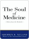 The Soul of Medicine: Tales from the Bedside - Sherwin B. Nuland