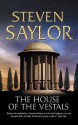 The House of the Vestals - Steven Saylor