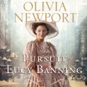 The Pursuit of Lucy Banning: A Novel (Audio) - Olivia Newport, Eleni Pappageorge