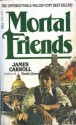 Mortal Friends - James Carroll