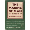 The Making of Man: An Outline of Anthropology - Victor Francis Calverton, J.G. Frazer