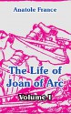 The Life of Joan of Arc (Volume I) - Anatole France