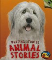 Animal Stories: Writing Stories - Anita Ganeri