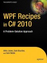 Wpf Recipes in C# 2010: A Problem-Solution Approach - Allen Jones, Sam Bourton, Sam Noble