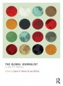 The Global Journalist in the 21st Century (Routledge Communication Series) - David H. Weaver, Lars Willnat