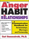 The Anger Habit in Relationships: A Communication Handbook for Relationships, Marriages and Partnerships - Carl Semmelroth