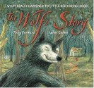 The Wolf's Story: What Really Happened to Little Red Riding Hood - Toby Forward, Izhar Cohen