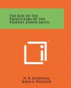 The Fate Of The Persecutors Of The Prophet Joseph Smith - N.B. Lundwall, John A. Widtsoe