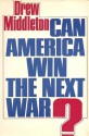 Can America Win the Next War? - Drew Middleton