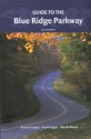 Guide to the Blue Ridge Parkway - Victoria Steele Logue, Nicole Blouin, Frank Logue, Nichole Blouin