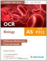 OCR as Biology Student Unit Guide Unit F212, . Molecules, Biodiversity, Food and Health - Richard Fosbery