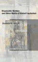 Disposable Women and Other Myths of Global Capitalism - Melissa Wright