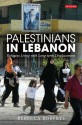 Palestinians in Lebanon: Long-term Displacement and Refugee Coping Mechanisms (International Library of Postwar Reconstruction & Development) - Rebecca Roberts