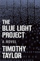 The Blue Light Project: A Novel - Timothy Taylor