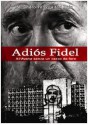 Adiós Fidel. All'Avana senza un cazzo da fare - Alejandro Torreguitart Ruiz, Gordiano Lupi