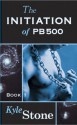 The Initiation of PB 500 (PB5000, #1) - Kyle Stone