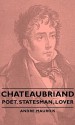 Chateaubriand - Poet, Statesman, Lover - André Maurois