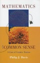 Mathematics & Common Sense: A Case of Creative Tension - Philip J. Davis