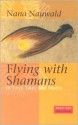 Flying with Shamans in Fairy Tales and Myths - Nana Nauwald