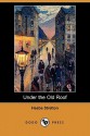 Under the Old Roof (Dodo Press) - Hesba Stretton