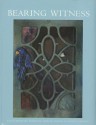 Bearing Witness: Contemporary Works by African American Women Artists - Jontyle Theresa Robinson, Spelman College Museum of Fine Art, Maya Angelou, Pearl Cleage, Johnnetta Betsch Cole, Beverly Guy-Sheftall, Judith Wilson, Tritobia H. Benjamin, Akua McDaniel, Lowery Stokes-Sims