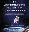 An Astronaut's Guide to Life on Earth - Chris Hadfield