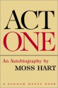 Act One: An Autobiography by - Moss Hart