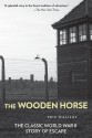 The Wooden Horse: The Classic World War II Story of Escape - Eric Williams