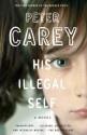 His Illegal Self - Peter Carey