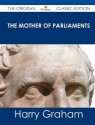 The Mother of Parliaments - The Original Classic Edition - Harry Graham