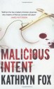 Malicious Intent (Dr Anya Crichton #1) - Kathryn Fox