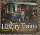 Luxury Trains: From the Orient to the Tgv - George Behrend
