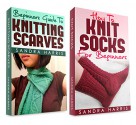 (2 Book Bundle) "Beginners Guide To Knitting Scarves" & "How To Knit Socks For Beginners" (Knitting For Beginners) - Sandra Harris