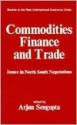 Commodities, Finance and Trade: Issues in the North-South Negotiations - Arjun Sengupta