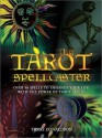 Tarot Spellcaster: Over 40 Spells to Enhance Your Life With the Power of Tarot Magic (Quarto Book) - Terry Donaldson