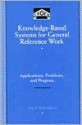 Knowledge-Based Systems for General Reference Work: Applications, Problems, and Progress - Carolyn Richardson