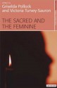 The Sacred and the Feminine: Imagination and Sexual Difference - Griselda Pollock, Victoria Turvey-Sauron